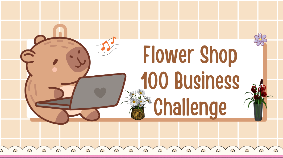 Flower Shop 100 Business Challenge banner featuring floral arrangements and cottage style decor